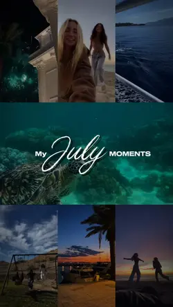 MY JULY MOMENTS