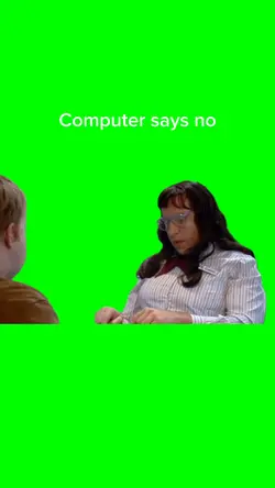 Computer says no