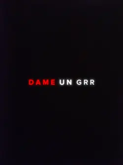DAME UN GRR