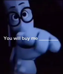 You will buy me