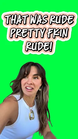 THAT WAS PRETTY RUDE