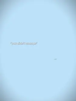 you didn't change 