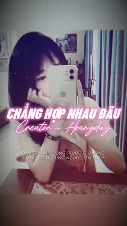CHẲNG HỢP NHAU ĐÂU 