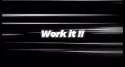 Work it !!