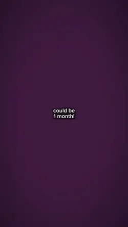 Could be I months 