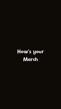 HOWS YOUR MARCH