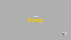 Today dump intro