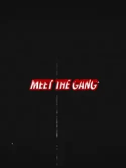 MEET THE GANG / 