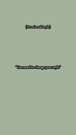 “Change ur style”..✨