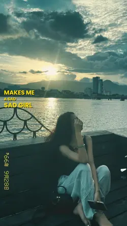 make me sad sad girl