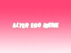 Alter ego meme