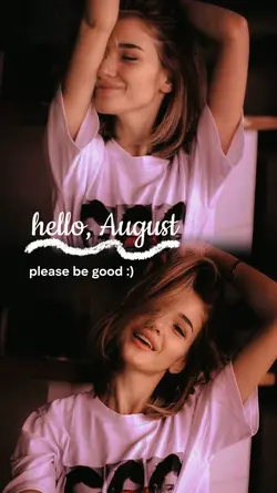 August,pleasebegood