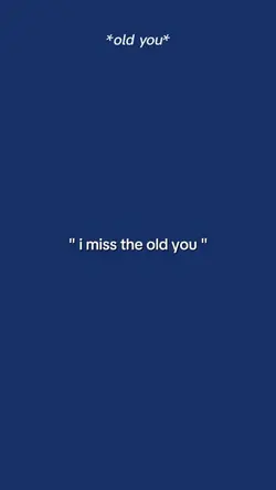 I Miss The Old You.