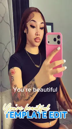 You’re beautiful 