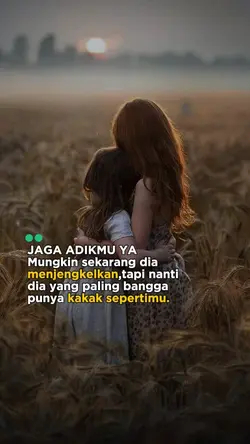 jaga adikmu ya