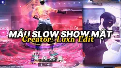 [2] SLOW SHOW MẶT