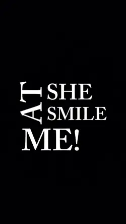 She smile at me
