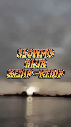 SLOWMO BLUR KEDIP²