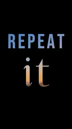 Repeat it