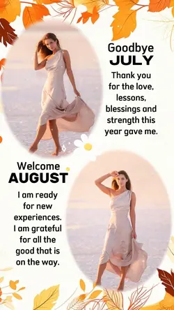 BYE JULY, HELLO AUG