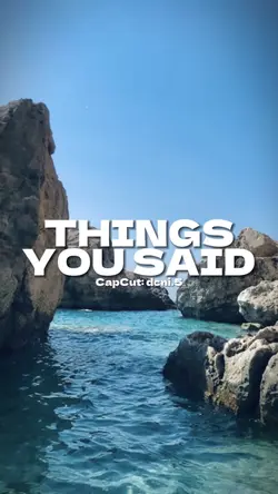 Things You Said