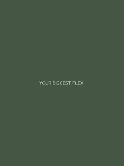 your BIGGEST flex