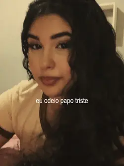 eu odeio papo triste