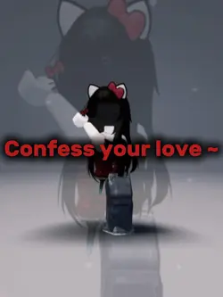 Confess your love !🙈