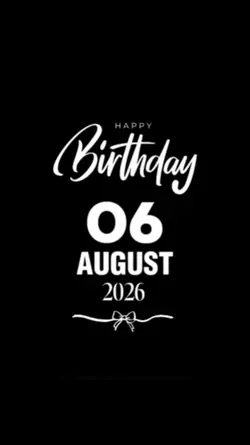 BIRTHDAY 06 AUGUST 