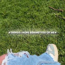 Things I hope remind