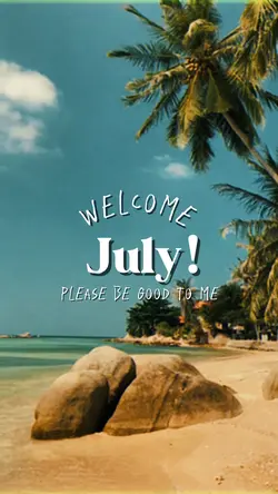 Welcome July