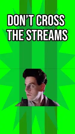 Dont cross streams