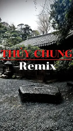 THỦY CHUNG REMIX