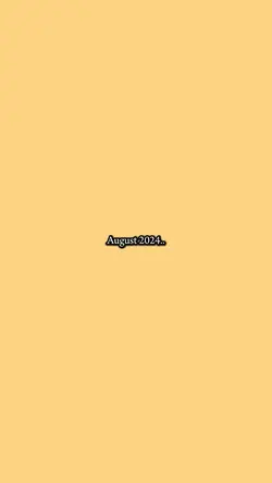 August 2024/2025..✨