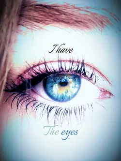 I have the eyes 