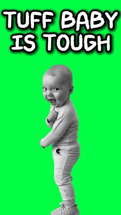 TUFF BABY IS TOUGH