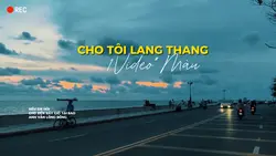 Cho tôi lang thang.|