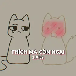 thích mà còn ngại