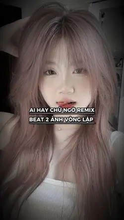 AI HAY CHỮ NGỜ REMIX
