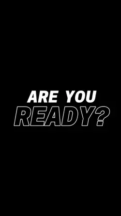ARE YOU READY?