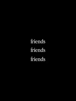 The theme is friends