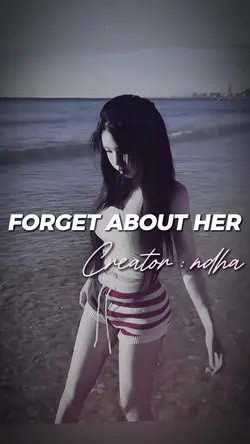 FORGET ABOUT HER