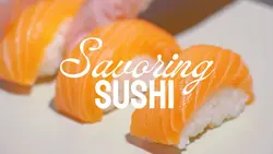 Savoring Sushi