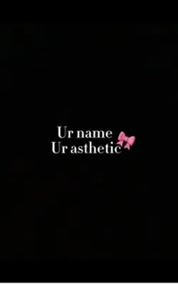 Ur name ur asthetic 