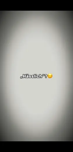 Bin ich hässlich🤥