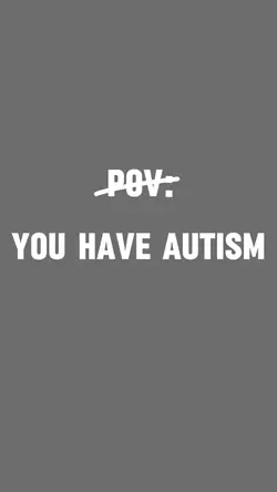 you have autism