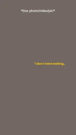 don't mind waiting 