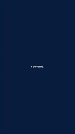 in another life..