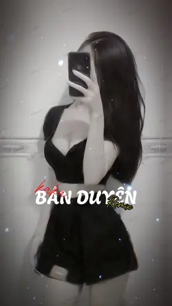 BÁN DUYÊN REMIX