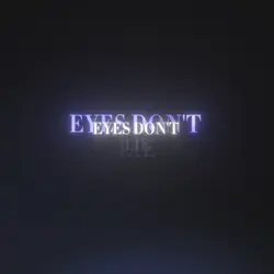 Eyes don’t lie